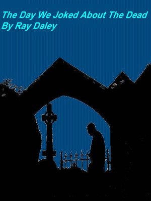 cover image of The Day We Joked About the Dead
